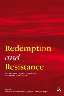 Redemption and Resistance : The Messianic Hopes of Jews and Christians in Antiquity