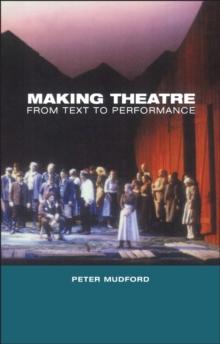 Making Theatre : From Text to Performance