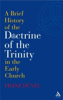 A Brief History of the Doctrine of the Trinity in the Early Church