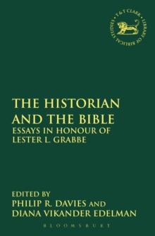 The Historian and the Bible : Essays in Honour of Lester L. Grabbe