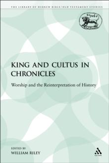 King and Cultus in Chronicles : Worship and the Reinterpretation of History