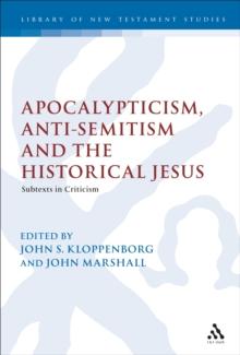 Apocalypticism, Anti-Semitism and the Historical Jesus : Subtexts in Criticism