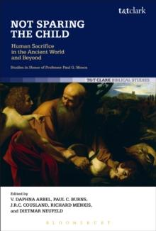 Not Sparing the Child: Human Sacrifice in the Ancient World and Beyond