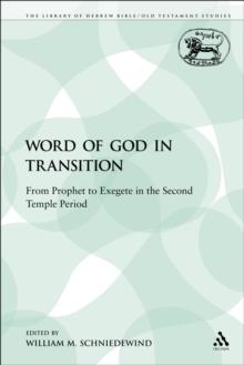 The Word of God in Transition : From Prophet to Exegete in the Second Temple Period