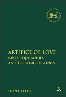 The Artifice of Love : Grotesque Bodies and the Song of Songs