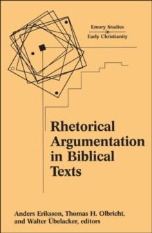 Rhetorical Argumentation in Biblical Texts : Essays from the Lund 2000 Conference