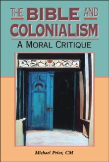 The Bible and Colonialism : A Moral Critique