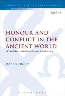 Honour and Conflict in the Ancient World : 1 Corinthians in its Greco-Roman Social Setting