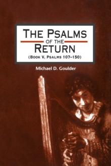 The Psalms of the Return (Book V, Psalms 107-150) : Studies in the Psalter, Iv