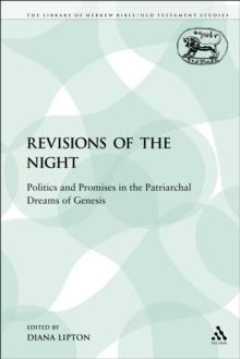 Revisions of the Night : Politics and Promises in the Patriarchal Dreams of Genesis