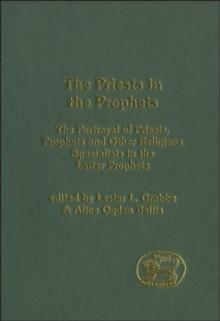 The Priests in the Prophets : The Portrayal of Priests, Prophets, and Other Religious Specialists in the Latter Prophets