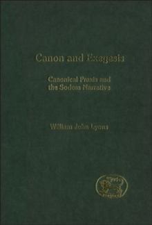 Canon and Exegesis : Canonical Praxis and the Sodom Narrative