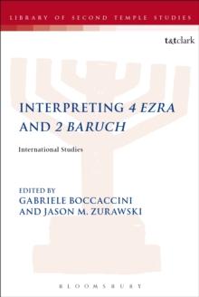 Interpreting 4 Ezra and 2 Baruch : International Studies