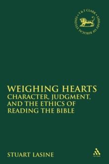 Weighing Hearts : Character, Judgment, and the Ethics of Reading the Bible