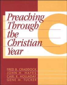 Preaching Through the Christian Year: Year C : A Comprehensive Commentary on the Lectionary