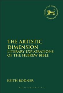 The Artistic Dimension : Literary Explorations of the Hebrew Bible