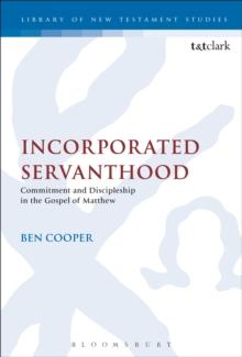 Incorporated Servanthood : Commitment and Discipleship in the Gospel of Matthew