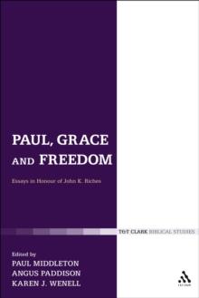 Paul, Grace and Freedom : Essays in Honour of John K. Riches