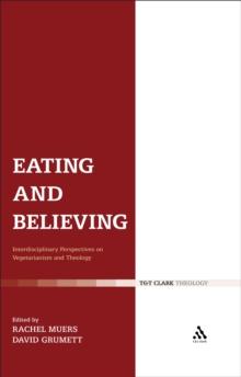 Eating and Believing : Interdisciplinary Perspectives on Vegetarianism and Theology