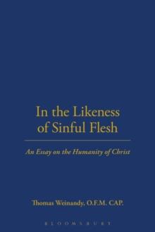 In the Likeness of Sinful Flesh : An Essay on the Humanity of Christ