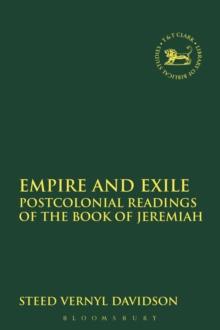 Empire and Exile : Postcolonial Readings of the Book of Jeremiah