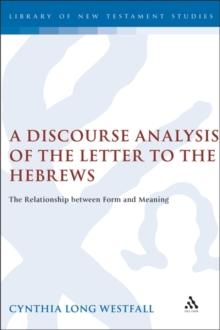 A Discourse Analysis of the Letter to the Hebrews : The Relationship between Form and Meaning