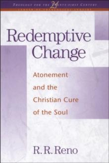 Redemptive Change : Atonement and the Christian Cure of the Soul