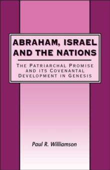 Abraham, Israel and the Nations : The Patriarchal Promise and its Covenantal Development in Genesis