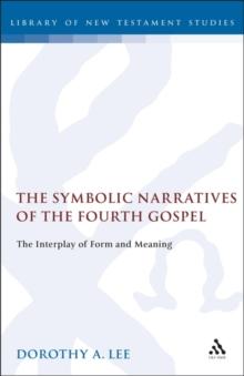 The Symbolic Narratives of the Fourth Gospel : The Interplay of Form and Meaning