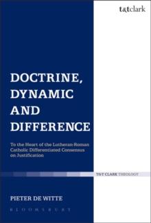 Doctrine, Dynamic and Difference : To the Heart of the Lutheran-Roman Catholic Differentiated Consensus on Justification