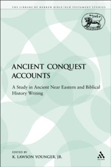 Ancient Conquest Accounts : A Study in Ancient Near Eastern and Biblical History Writing