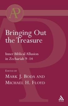 Bringing Out the Treasure : Inner Biblical Allusion in Zechariah 9-14