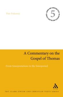 A Commentary on the Gospel of Thomas : From Interpretations to the Interpreted