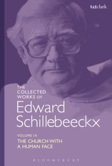 The Collected Works of Edward Schillebeeckx Volume 9 : The Church with a Human Face