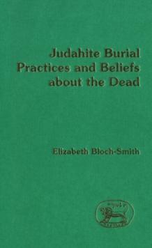 Judahite Burial Practices and Beliefs about the Dead