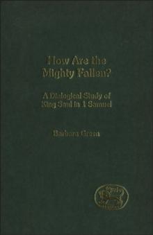 How Are the Mighty Fallen? : A Dialogical Study of King Saul in 1 Samuel