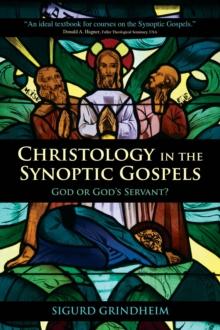 Christology in the Synoptic Gospels : God or God's Servant