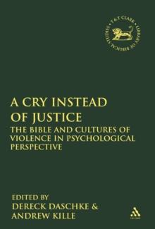 A Cry Instead of Justice : The Bible and Cultures of Violence in Psychological Perspective