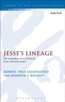 Jesse's Lineage : The Legendary Lives of David, Jesus, and Jesse James