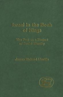 Israel in the Book of Kings : The Past as a Project of Social Identity