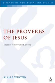 The Proverbs of Jesus : Issues of History and Rhetoric