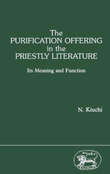 The Purification Offering in the Priestly Literature : its Meaning and Function