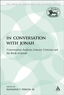 In Conversation with Jonah : Conversation Analysis, Literary Criticism and the Book of Jonah