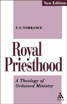 Royal Priesthood : A Theology of Ordained Ministry