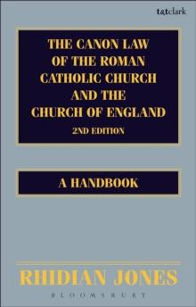 The Canon Law of the Roman Catholic Church and the Church of England 2nd edition : A Handbook