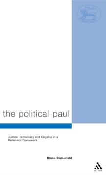 The Political Paul : Democracy and Kingship in Paul's Thought