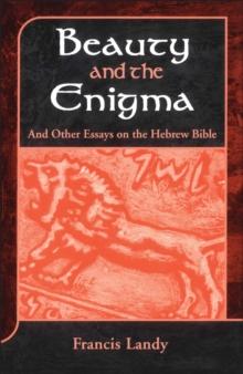 Beauty and the Enigma : And Other Essays on the Hebrew Bible