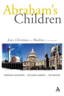 Abraham's Children : Jews, Christians and Muslims in Conversation