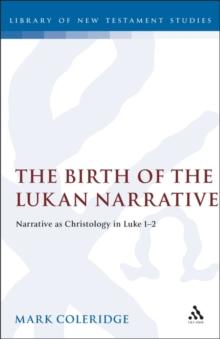 The Birth of the Lukan Narrative : Narrative as Christology in Luke 1-2