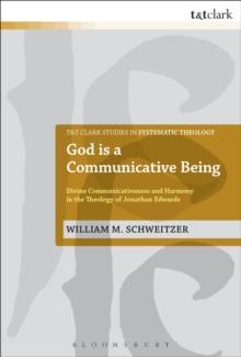 God is a Communicative Being : Divine Communicativeness and Harmony in the Theology of Jonathan Edwards